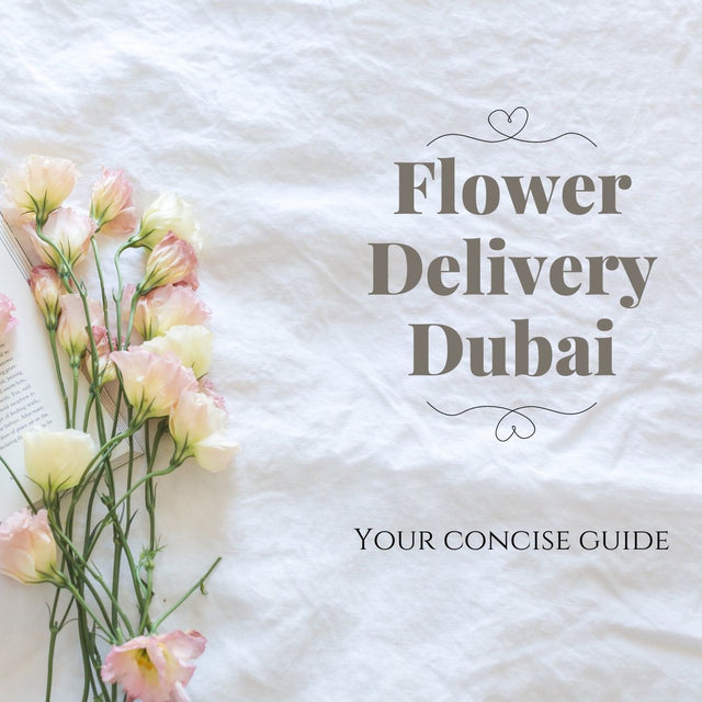 flower delivery dubai - your concise guide